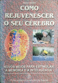 COMO REJUVENESCER O SEU CÉREBRO.