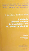 NOVA (A) CARTA DE ATENAS 2003. A VISÃO DO CONSELHO EUROPEU DE URBANISTAS SOBRE AS CIDADES DO SÉC. XXI.