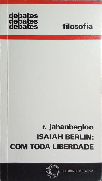 ISAIAH BERLIN: COM TODA LIBERDADE.