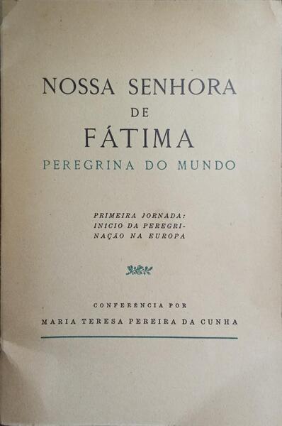 AVÉ MARIA! NOSSA SENHORA DE FÁTIMA: PEREGRINA DO MUNDO.