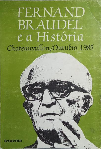 FERNAND BRAUDEL E A HISTÓRIA.