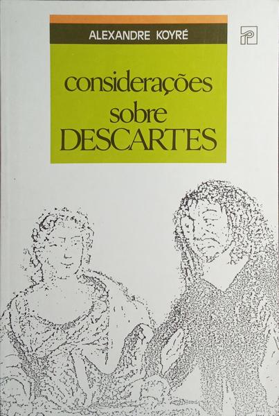 CONSIDERAÇÕES SOBRE DESCARTES.