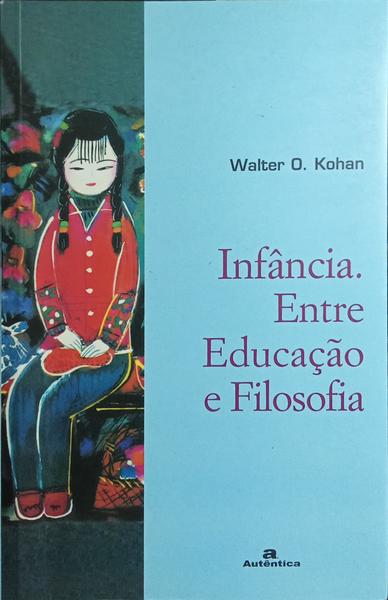 INFÂNCIA ENTRE EDUCAÇÃO E FILOSOFIA.