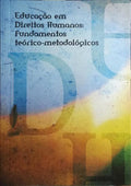 EDUCAÇÃO EM DIREITOS HUMANOS: FUNDAMENTOS TEÓRICO-METODOLÓGICOS.