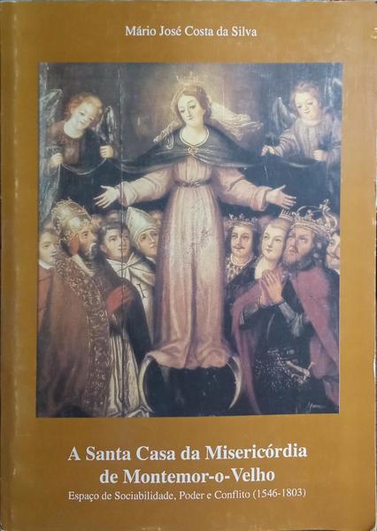 A SANTA CASA DA MISERICÓRDIA DE MONTEMOR-O-VELHO.