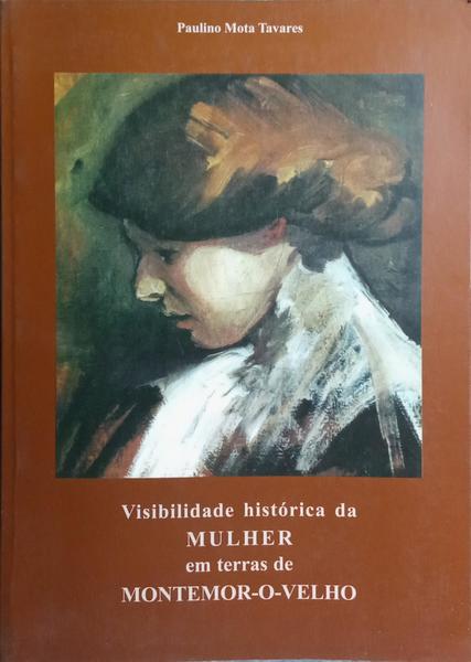 VISIBILIDADE HISTÓRICA DA MULHER EM TERRAS DE MONTEMOR-O-VELHO.