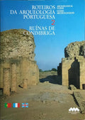ROTEIROS DA ARQUEOLOGIA PORTUGUESA, N.º 2: RUÍNAS DE CONIMBRIGA.