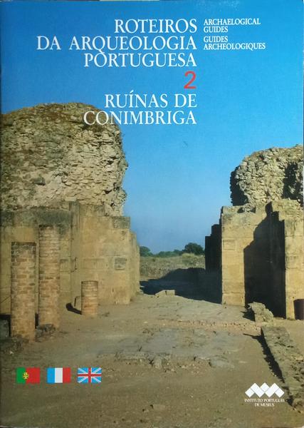 ROTEIROS DA ARQUEOLOGIA PORTUGUESA, N.º 2: RUÍNAS DE CONIMBRIGA.