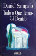 TUDO O QUE TEMOS CÁ DENTRO.