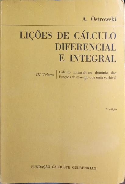LIÇÕES DE CÁLCULO DIFERENCIAL E INTEGRAL. III VOL.: CÁLCULO INTEGRAL NO DOMÍNIO DAS FUNÇÕES DE MAIS DO QUE UMA VARIÁVEL.