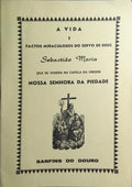 A VIDA E FACTOS MIRACULOSOS DO SERVO DE DEUS SEBASTIÃO MARIA.