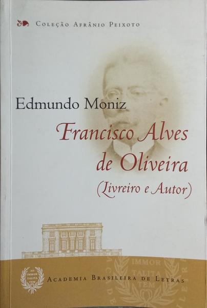 FRANCISCO ALVES DE OLIVEIRA, LIVREIRO E AUTOR.