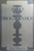 AUTO DOS DROGADINHOS DESTE MUNDO & DO OUTRO.