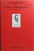 CRÍTICA E RESIGNAÇÃO, MAX WEBER E A TEORIA SOCIAL.