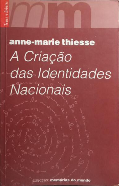 A CRIAÇÃO DAS IDENTIDADES NACIONAIS. [1.ª EDIÇÃO]