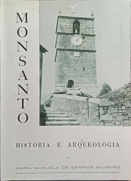 MONSANTO, HISTÓRIA E ARQUEOLOGIA. [ED. 1982]