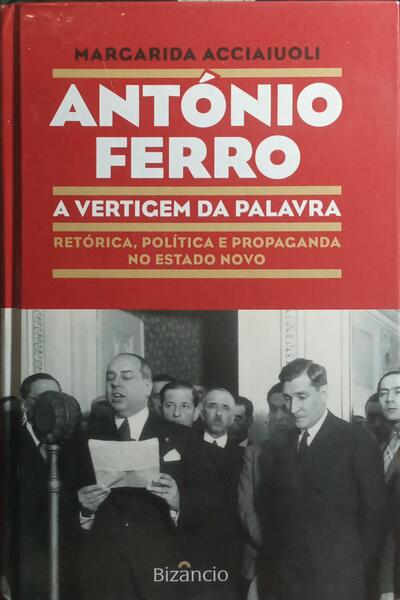 ANTÓNIO FERRO, A VERTIGEM DA PALAVRA.