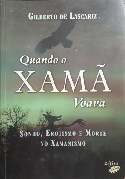 QUANDO O XAMÃ VOAVA.