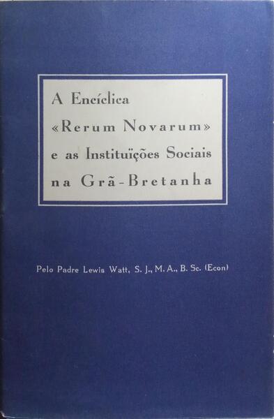 A ENCÍCLICA «RERUM NOVARUM» E AS INSTITUIÇÕES SOCIAIS NA GRÃ-BRETANHA.