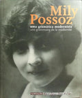 MILY POSSOZ: UMA GRAMÁTICA MODERNISTA | UNE GRAMMAIRE DE LA MODERNITÉ.