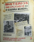 MISTÉRIOS INEXPLICADOS DA II GUERRA MUNDIAL.