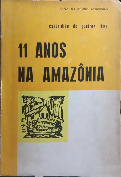 11 ANOS NA AMOZÔNIA, DE 1904 A 1915.