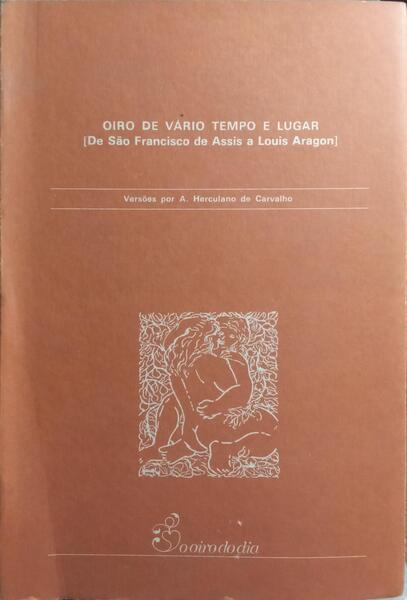 OIRO DE VÁRIO TEMPO E LUGAR [DE SÃO FRANCISCO DE ASSIS A LOUIS ARAGON].