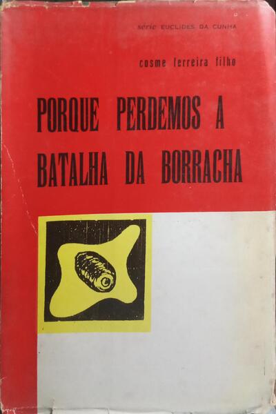 PORQUE PERDEMOS A BATALHA DA BORRACHA.
