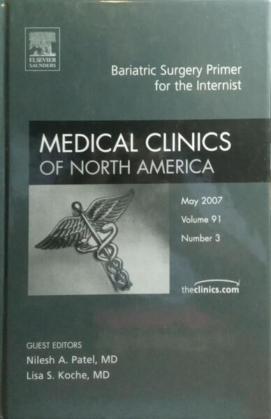 MEDICAL CLINICS OF NORTH AMERICA, VOL. 91, N.º 3: BARIATRIC SURGERY PRIMER FOR THE INTERNIST.