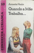 QUANDO A MÃE TRABALHA...