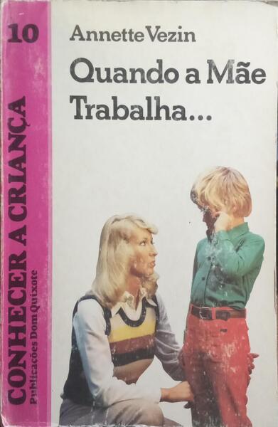 QUANDO A MÃE TRABALHA...