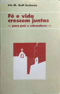 FÉ E VIDA CRESCEM JUNTAS.
