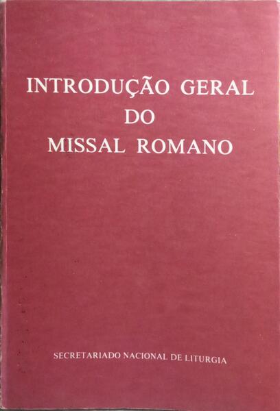 INTRODUÇÃO GERAL DO MISSAL ROMANO.
