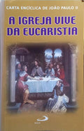 A IGREJA VIVE DA EUCARISTIA | ECCLESIA DE EUCHARISTIA.