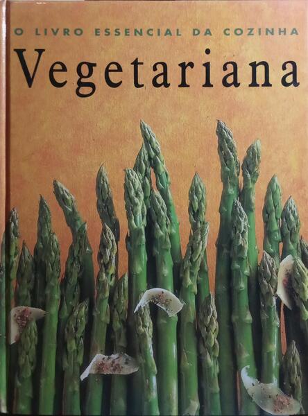 LIVRO (O) ESSENCIAL DA COZINHA VEGETARIANA.