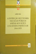 A INSTRUÇÃO SECUNDÁRIA NAS AULAS PÚBLICAS ANEXAS AOS LICEUS E NO ENSINO PARTICULAR, 1844-1859.
