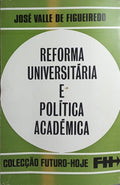 REFORMA UNIVERSITÁRIA E POLÍTICA ACADÉMICA.