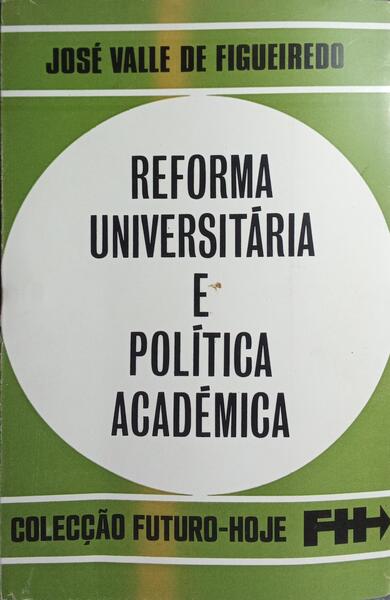 REFORMA UNIVERSITÁRIA E POLÍTICA ACADÉMICA.