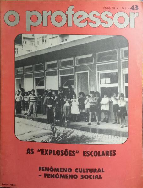 PROFESSOR (O), N.º 43, AGOSTO 1982. AS «EXPLOSÕES» ESCOLARES. FENÓMENO CULTURAL, FENÓMENO SOCIAL.