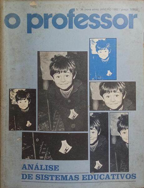 PROFESSOR (O), N.º 36, NOVA SÉRIE, JANEIRO 1982. ANÁLISE DE SISTEMAS EDUCATIVOS.