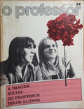 PROFESSOR (O), N.º 39, ABRIL 1982. A IMAGEM SOCIAL DO PROFESSOR PELOS ALUNOS.