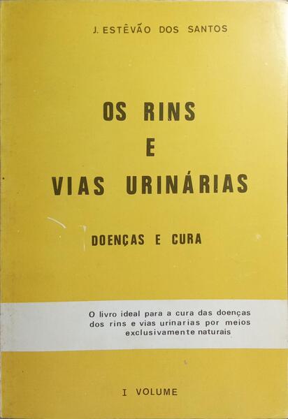 OS RINS E AS VIAS URINÁRIAS, I VOLUME: DOENÇAS E CURA.