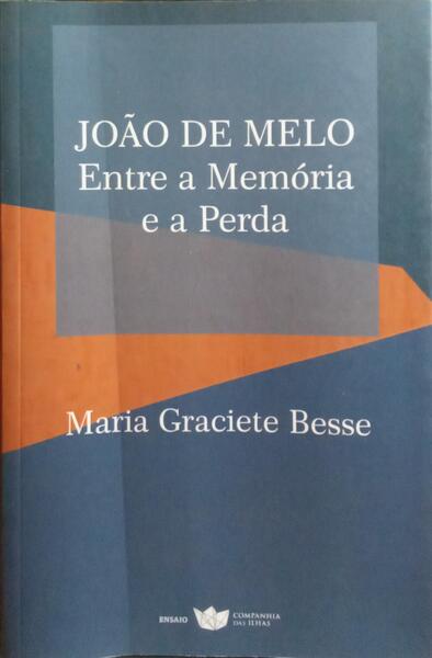 JOÃO DE MELO, ENTRE A MEMÓRIA E A PERDA.