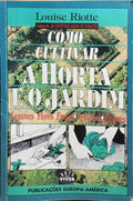 COMO CULTIVAR A HORTA E O JARDIM.