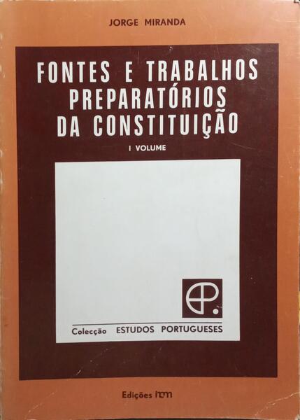 FONTES E TRABALHOS PREPARATÓRIOS DA CONSTITUIÇÃO. [2 VOLS.]