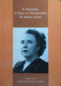 A MEMÓRIA, A OBRA E O PENSAMENTO DE MARIA LAMAS.
