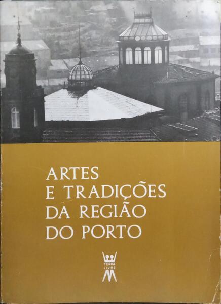 ARTES E TRADIÇÕES DA REGIÃO DO PORTO.