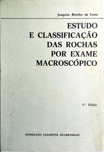 ESTUDO E CLASSIFICAÇÃO DAS ROCHAS POR EXAME MACROSCÓPICO. [5.ª EDIÇÃO]