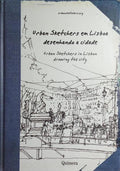 URBAN SKETCHERS EM LISBOA DESENHANDO A CIDADE: URBAN SKETCHERS IN LISBON DRAWING THE CITY.