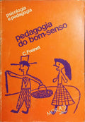 PEDAGOGIA DO BOM-SENSO. [2.ª EDIÇÃO]